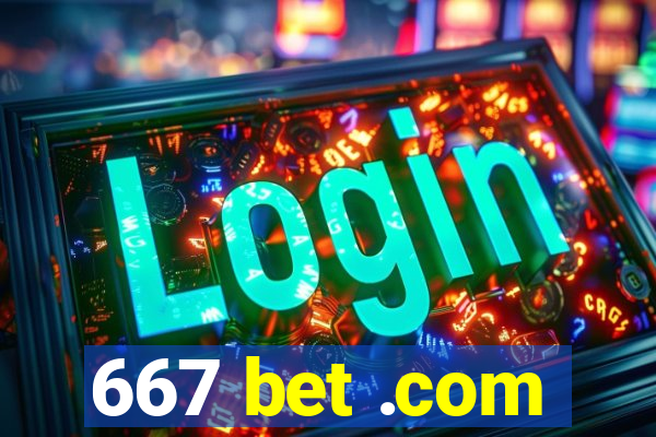 667 bet .com